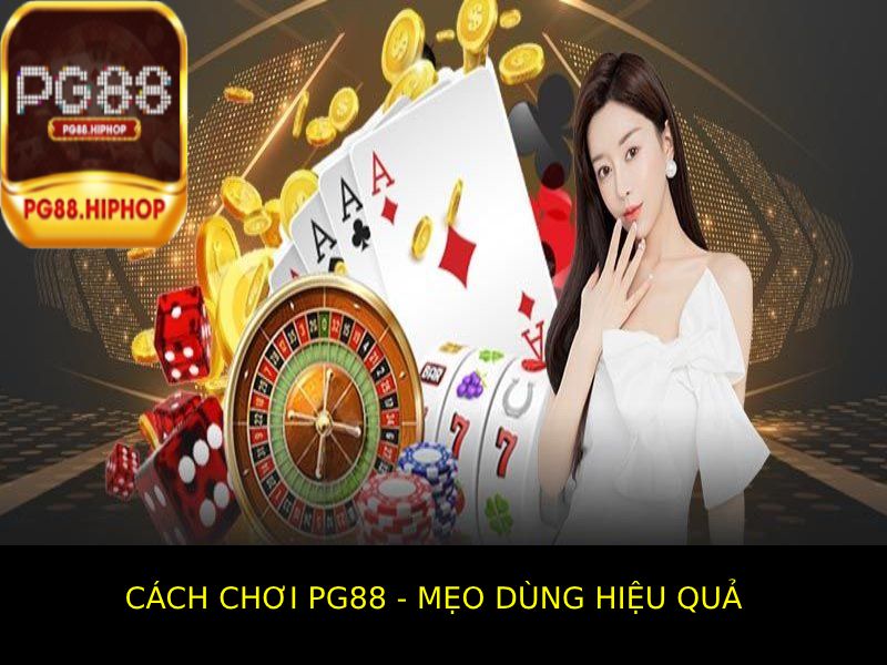 Cách Chơi PG88 - Hướng Dẫn Chi Tiết, Mẹo Thắng Lớn Các Mẹo Chơi Nâng Cao Trên Pg88
