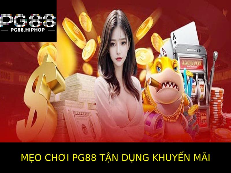 Mẹo Chơi Pg88 - Bí Quyết Giá Trị Dành Cho Các Bet Thủ Tận Dụng Các Chương Trình Khuyến Mãi Của Pg88 Thật Tốt